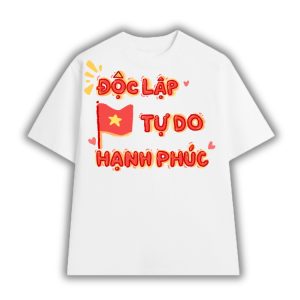 Áo Thun Độc Lập - Tự Do - Hạnh Phúc